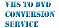VHS to DVD Conversion Services